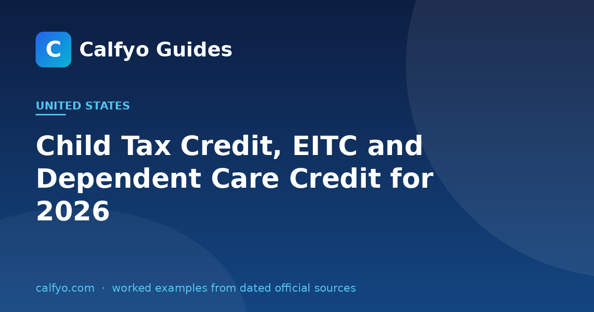 Child Tax Credit, EITC and Dependent Care Credit for 2026